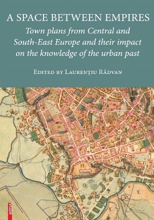 A space between empires : town plans from Central and South-East Europe and their impact on the knowledge of the urban past