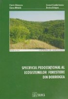 Specificul pedostational al ecosistemelor forestiere din Dobrogea Specificul pedostational al ecosistemelor forestiere din Dobrogea