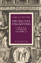 Spectacolul filozofiei : cum citim Scrisorile lui Seneca?