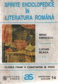 Spirite enciclopedice in literatura romana: Mihai Eminescu. Lucian Blaga (Antologie comentata)
