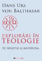 Spiritul şi instituţia - Vol. 4 (Set of:Explorări în teologieVol. 4)