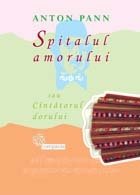 coperta Spitalul amorului sau Cantatorul dorului