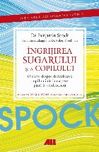 Dr. Spock : îngrijirea sugarului şi a copilului,o carte despre dezvoltarea copilului de la naştere până l
