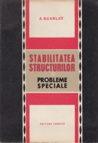 Stabilitatea structurilor - Probleme speciale (Scarlat)