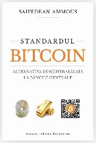 Standardul Bitcoin. Alternativa descentralizata la bancile centrale