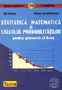 Statistica matematica si calculul probabilitatilor pentru gimnaziu si liceu