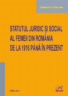 Statutul juridic şi social al femeii din România de la 1916 până în prezent