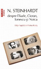 N. Steinhardt despre Eliade, Cioran, Ionescu şi Noica (ediție de buzunar)