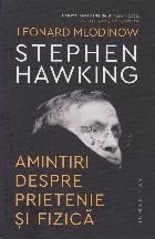 Stephen Hawking : amintiri despre prietenie şi fizică