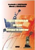 Stiinta materialelor metalice. Indrumar de laborator