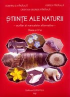 Stiinte ale naturii. Auxiliar al manualelor alternative - Clasa a IV-a Stiinte ale naturii. Auxiliar al manualelor alternative - Clasa a IV-a