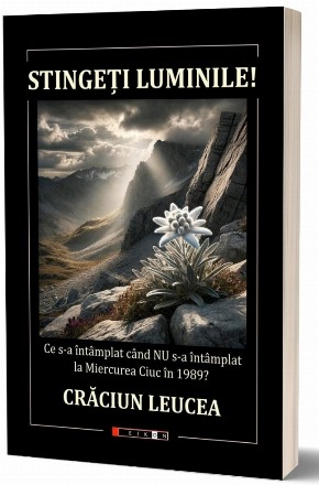 Stingeţi luminile! : ce s-a întâmplat când nu s-a întâmplat la Miercurea Ciuc în 1989?