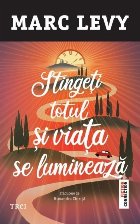 Stingeţi totul şi viaţa luminează