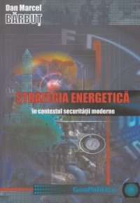 Strategia energetica in contextul securitatii moderne