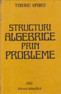 Structuri algebrice prin probleme