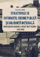 coperta Structurile de informaţii, ordine publică şi siguranţă naţională în Moldova Vechiului Regat în perioa