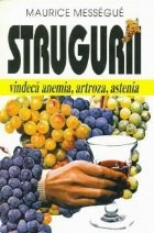 Strugurii vindeca anemia artroza astenia