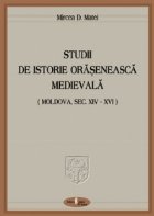 coperta Studii de istorie oraseneasca medievala (Moldova sec. XIV-XVI)