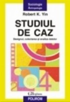 Studiul de caz. Designul, colectarea si analiza datelor