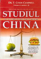 Studiul China - Cel mai complet studiu asupra nutritiei (Campbell)