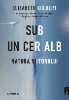 Sub cerul alb : natura viitorului