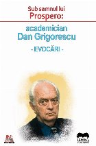 coperta Sub semnul lui Prospero: academician Dan Grigorescu, evocari