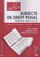 Subiecte de drept penal partea specială : pentru concursuri şi examene teste-grilă, speţe şi minispeţe