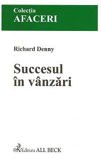 Succesul in vanzari (responsabilitati, baze de clienti, tehnici, prezentari, principii, persuasiunea, negocierea, limbajul trupului)