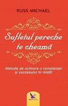 coperta Sufletul pereche te cheama. Metode de activare a constientei si succesului in relatii