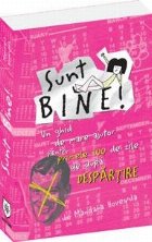 Sunt bine! Un ghid de mare ajutor pentru primele 100 de zile de dupa despartire