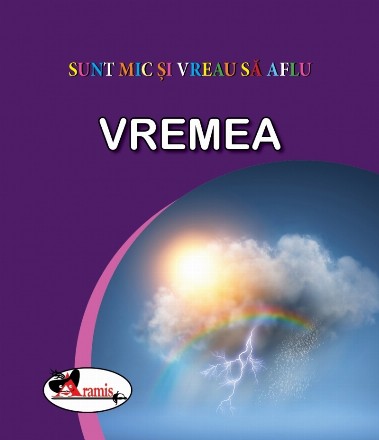 Sunt mic si vreau sa aflu - Vremea