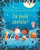 Ce sunt stelele? : primele întrebări şi răspunsuri pentru cei mici,cărţi cu clapete