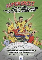 Supereroii din istoria fotbalului românesc în benzi desenate : România la Campionatele Mondiale şi Europen