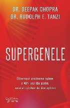 Supergenele : eliberează uimitoarea putere a ADN-ului tău pentru sănătate şi stare de bine optime