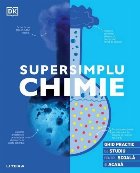 Supersimplu: Chimie Ghid practic studiu