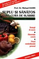 Suplu si sanatos fara cura de slabire. Strategii de succes, alimentatia corecta, oralul metabolismului persona