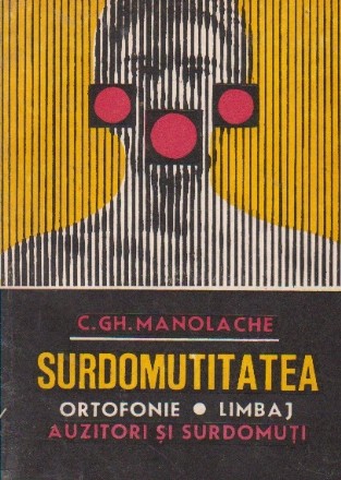 Surdomutitatea. Ortofonie. Limbaj. Auzitori si surdomuti