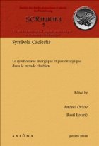 Symbola Caelestis. Le symbolisme liturgique et paraliturgique dans le monde chretien (Scrinium: Revue de patro