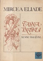 Taina Indiei - Texte inedite (Mircea Eliade)