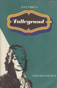 Talleyrand - Sfinxul neinteles