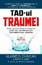 Tao-ul traumei : ghidul practicianului pentru integrarea teoriei celor cinci elemente şi a tratamentului trau