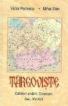 Targoviste Calatori straini Cronicari Sec
