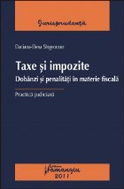 Taxe si impozite. Dobanzi si penalitati in materie fiscala. Practica judiciara