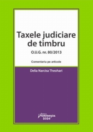 Taxele judiciare de timbru : O.U.G. nr. 80/2013,comentariu pe articole