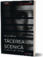 coperta Tăcerea scenică : sau paradoxul golului care doare