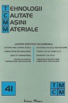 TCMM Nr. 41 - Lucrari din domeniile: Aschiere si scule aschietoare. Tehnologii de fabricatie. Ingineria calita