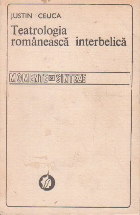 Teatrologia romaneasca interbelica (aspecte teoretice)