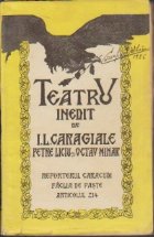 Teatru inedit Caragiale Petre Liciu