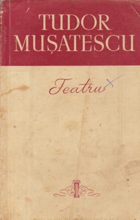Teatru - Tudor Musatescu
