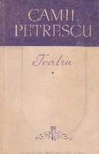 coperta Teatru, Volumul I - Camil Petrescu